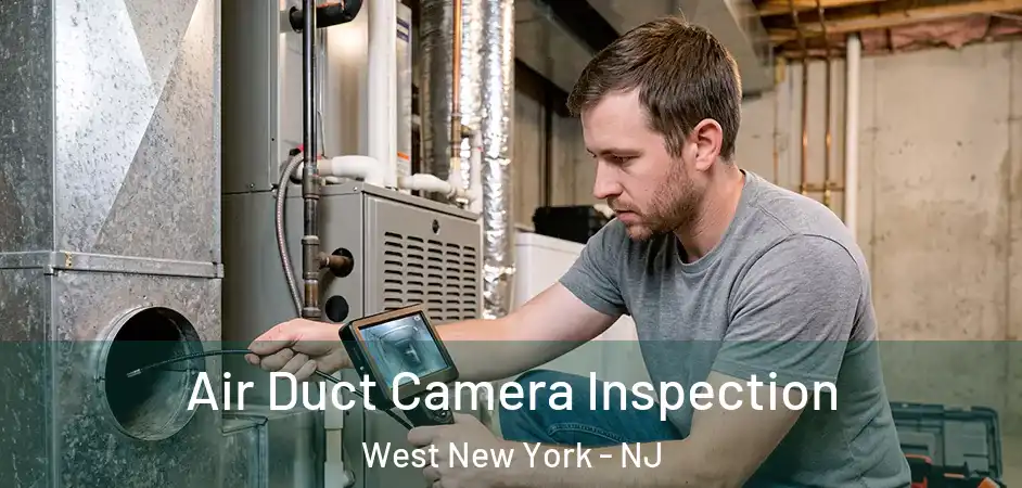 Air Duct Camera Inspection West New York - NJ