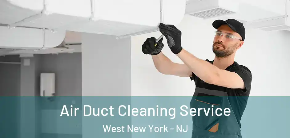  Air Duct Cleaning Service West New York - NJ