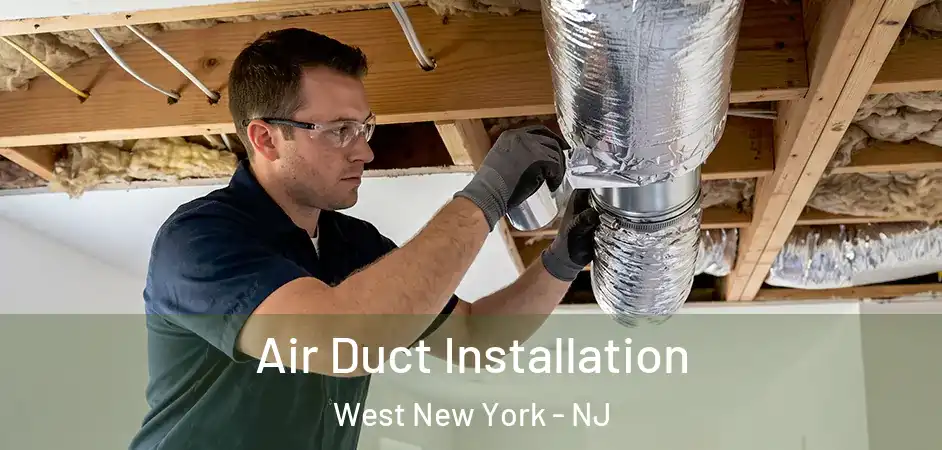 Air Duct Installation West New York - NJ