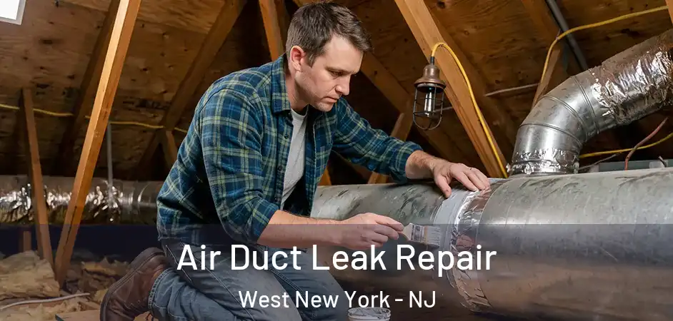 Air Duct Leak Repair West New York - NJ