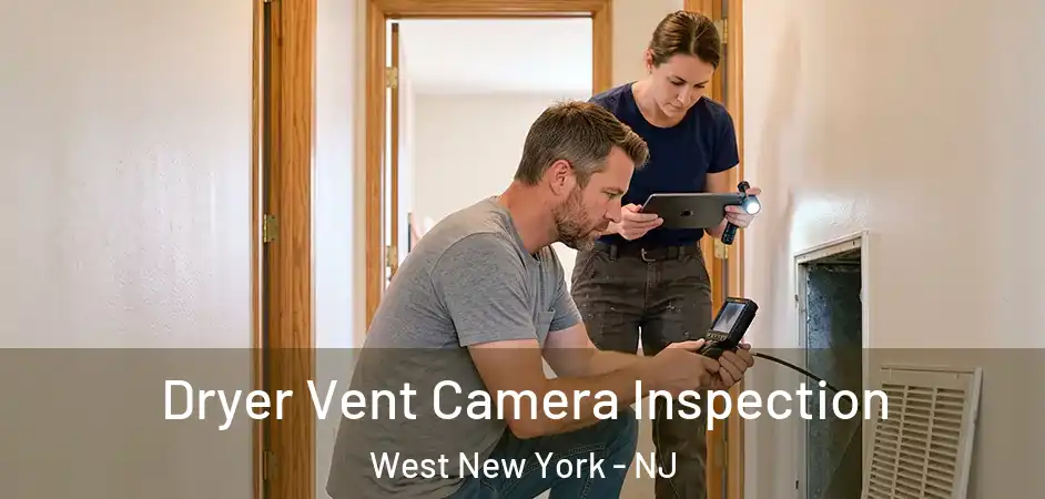 Dryer Vent Camera Inspection West New York - NJ