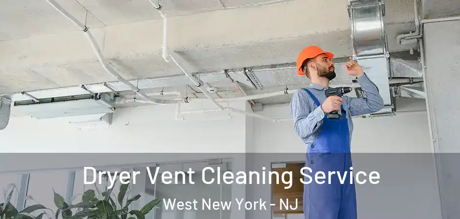 Dryer Vent Cleaning Service West New York - NJ