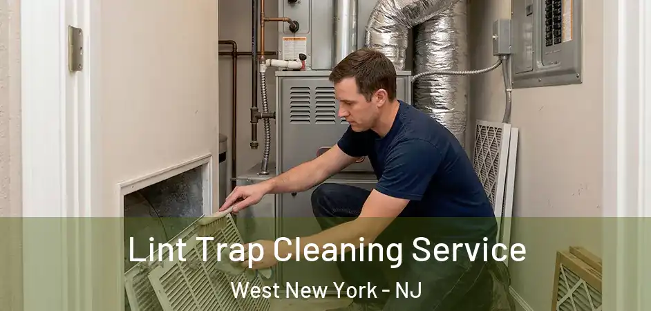 Lint Trap Cleaning Service West New York - NJ